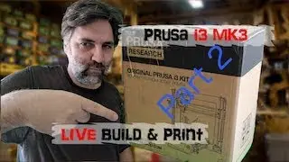 Live Unboxing, build and first print - Prusa i3 MK3 Printer w/powder coated bed - Part 2