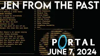 Jen from the Past: Portal and Portal 2 First Playthrough: June 7, 2024