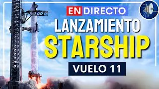 [EN DIRECTO]: Lanzamiento del cohete Starship de SpaceX (Vuelo 11) #RTXON