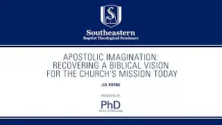 J.D. Payne - P.h.D Colloquium - Apostolic Imagination