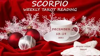 Scorpio Weekly Tarot Reading ~ December 13-19, 2021 ~STOP WAITING FOR THE RIGHT MOMENT...JUST DO IT!