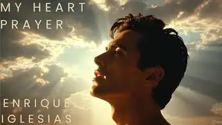 My Heart Prayer----Enrique Iglesias(romantic Latin-pop song)