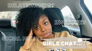 2021 girl chat | relationships in college, social media, feeling insecure?