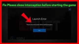 Fix Please close Interception before starting the game in Rust, Apex Legends and Fortnite