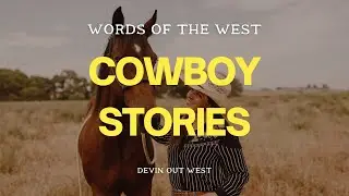 Words of the West Episode 1: Cowboy Stories and Western Poetry