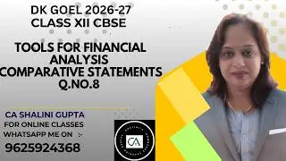 COMPARATIVE STATEMENTS | CHAPTER 3 | CLASS 12 ACCOUNTS | DK GOEL | Q7-9 | CBSE 2026