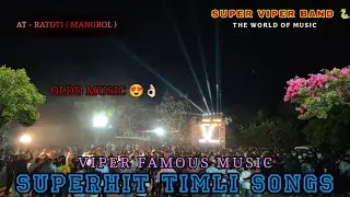 SUPER VIPER BAND 🌟 | OLD FAMOUS MUSIC 👌🏻😍 | NONSTOP SUPERHIT TIMLI SONG | AT - RATOTI ( MANGROL )
