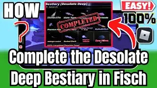 How to Complete Desolate Deep Bestiary fisch Roblox Game (Updated)