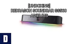 [UNBOXING] REDRAGON SOUNDBAR GS560 ADIEMUS