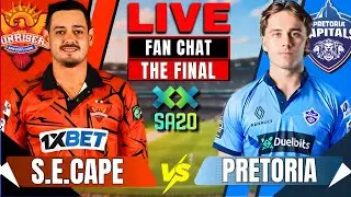 Pretoria Capitals Vs Sunrisers Eastern Cape |Final T20 |Live FAN CHAT|SA 20|FANCHAT|Discussion