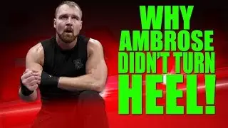 Real Reasons Why  Dean Ambrose Didn't Turn Heel In WWE