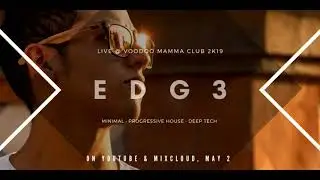 EDG3 | Live @ Voodoo Mamma Club 2k19 [Minimal, Progressive House, DeepTech, TechHouse]