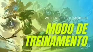 WILD RIFT (LOL MOBILE) COMO FUNCIONA O MODO DE TREINAMENTO