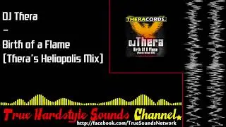 DJ Thera - Birth of a Flame (Thera's Heliopolis Mix)