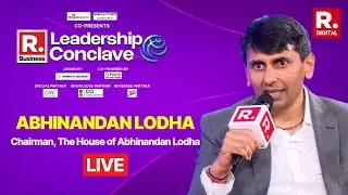 Republic Business Leadership Conclave LIVE: Abhinandan Lodha On Building Real Estate In Real Bharat