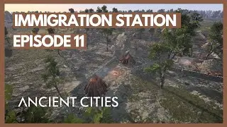 The Immigration Station | Ancient Cities Neolithic Playthrough | Episode 11
