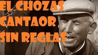 EL CHOZAS. UN CANTAOR SIN REGLAS