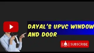 dayal's upvc windows and door Frist video |introduction | @DayalUpvcwindowsanddoors