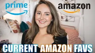 CURRENT AMAZON FAVORITES | Things You Need From Amazon Prime | August 2019