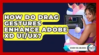 How Do Drag Gestures Enhance Adobe XD UI/UX? - Design Tool Unlocked