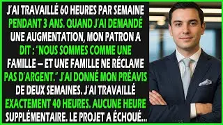 J’ai travaillé 60 heures par semaine pendant 3 ans. Mon patron a dit : “La famille n’exige pas...