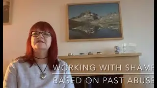 Working with shame within the setting of trauma & abuse