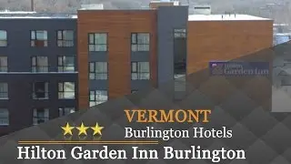 Hilton Garden Inn Burlington Downtown - Burlington Hotels, Vermont