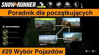Snowrunner Poradnik dla początkujących #29 Wyb&oacute;r Pojazd&oacute;w 🇵🇱