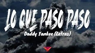 Daddy Yankee - Lo Que Pasó Pasó (Letras)