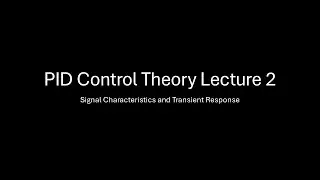 PID Control Basics - Lecture 2: Signal Characteristics and Transient Responses