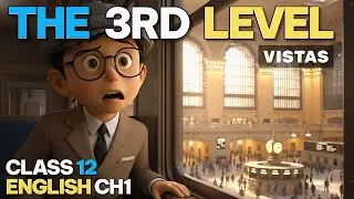 The Third Level 🚂 Hindi Animated | Class 12 English Vistas Chapter 1