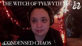 The Witch of Tylwyth Teg // condensed chaos // magic in the material world 2