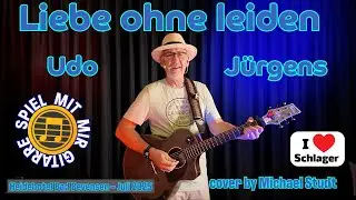 Liebe ohne Leiden &ndash; Udo J&uuml;rgens ~ SongBook Chordpro Gitarre Chords Cover - Michael Studt 🎤🎸🥁
