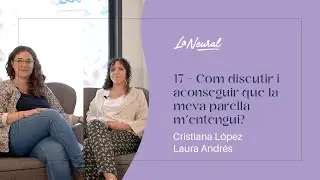 17 - Com discutir i aconseguir que la meva parella m'entengui?