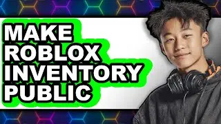 How to Make Roblox Inventory Public 2025 - Easy Guide