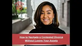 How to Navigate a Contested Divorce Without Losing Your Assets