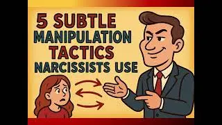 5 ways a Narcissist uses Subtle Manipulation!