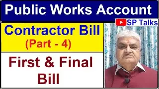 Episode-56 ll Contractor Bill (Part-4) ll First & Final Bill ll Public Works Account ll SP Talks