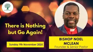 There is Nothing but Go Again! - Bishop Noel Mclean - Sunday Morning - 09 November 2025 - YCF