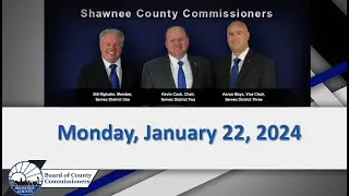 Shawnee County Kansas Commission Work Session 2024/1/22