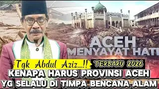 Dakwah Tgk Abdul Aziz Terbaru 2026 Kenapa Bencana Alam Selalu Menimpa Bumi Aceh @mirizalofficial8320