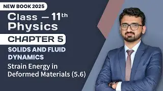 11th Class Physics Chapter 5 | Strain Energy in Deformed Materials | 11th Physics New Book 2025