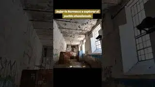 Bajar a explorar pueblo abandonado