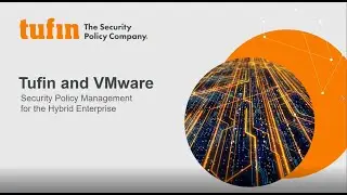 Tufin and VMWare - Security Policy Management for the Hybrid Enterprise