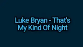 Luke Bryan - That's My Kind Of Night (Lyrics)