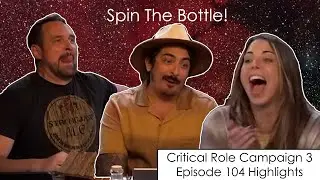 Spin The Bottle! | Critical Role Episode 104 Highlights and Funny Moments
