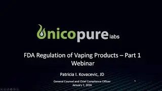 FDA&rsquo;s Deeming Rule: Webinar by Nicopure&rsquo;s General Counsel Patricia Kovacevic