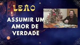 LEÃO 🦁ASSUMIR UM AMOR DE VERDADE