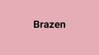 'Brazen' Meaning and Pronunciation