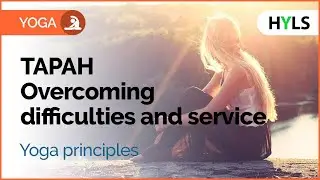 TAPAH. Overcoming difficulties and service. Yoga principles